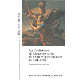 Les Conferences De L Academie Royale De Peinture Et Sculpture Au Xvii