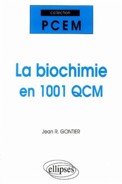 La biochimie en 1001 QCM et QROC