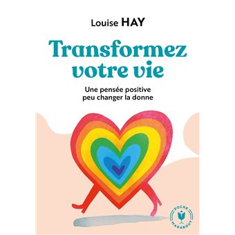 Transformez Votre Vie Poche Louise L Hay Livre Tous Les Livres