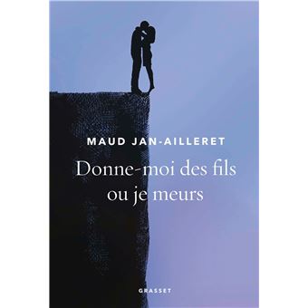 Donne Moi Des Fils Ou Je Meurs Broch Maud Jan Ailleret Achat