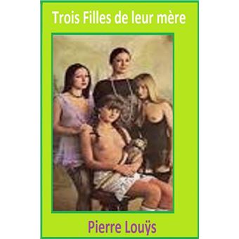 Trois Filles De Leur Mere Ebook Epub Pierre Lou S Achat Ebook