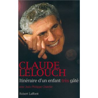 Itinéraire d un enfant très gâté broché Claude Lelouch Livre tous