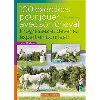 100 Exercices Pour Jouer Avec Son Cheval Progressez Et Devenez Expert