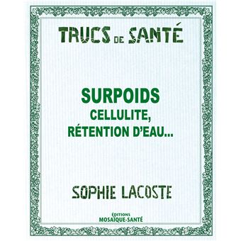 Surpoids : cellulite, rétention d'eau - broché - Sophie Surpoids : cellulite, rétention d'eau - broché - Sophie