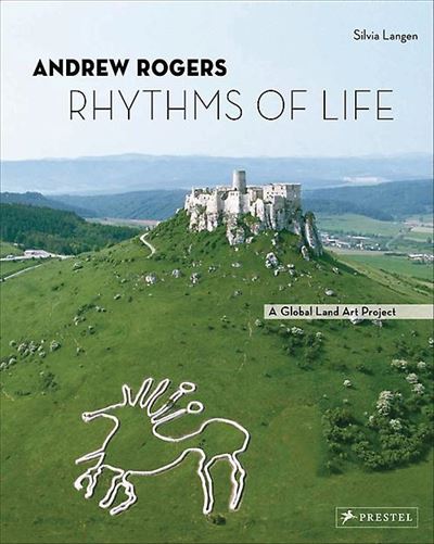 Rogers Andrew Rhythms Of Life A Global Land Art Project Cartonn