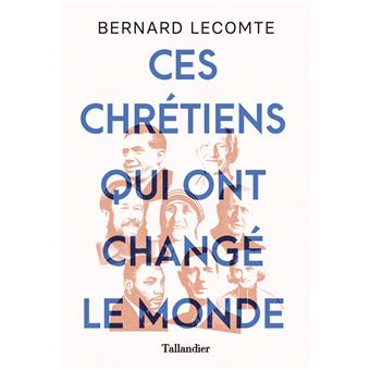 Ces Chr Tiens Qui Ont Chang Le Monde Broch Bernard Lecomte