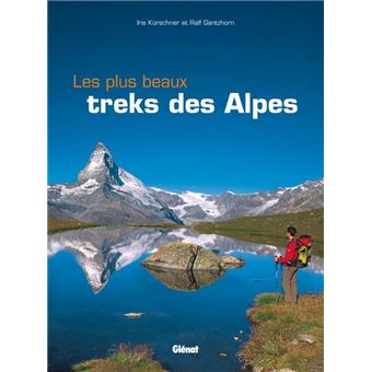 Les plus beaux treks des Alpes relié Iris Kürschner Ralf Gantzhorn