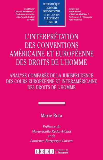 L Interpretation Des Conventions Americaine Et Europeenne Des Droits De