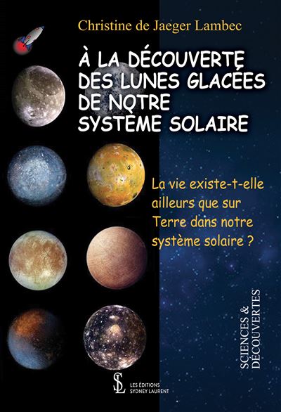 À la découverte des lunes glacées de notre système solaire La vie