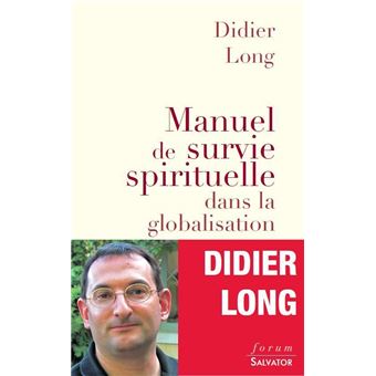 Manuel de survie spirituelle dans la globalisation broché Didier