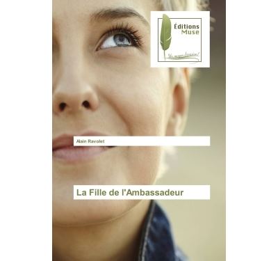 La Fille De L Ambassadeur Broch Alain Ravolet Achat Livre Fnac