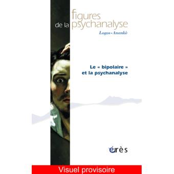 Figures De La Psychanalyse 26 Le Bipolaire Et La Psychanalyse 26