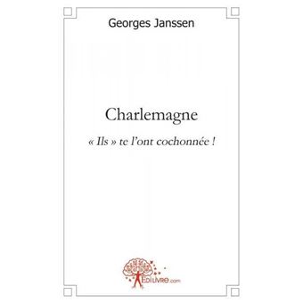 Charlemagne Ils Te L Ont Cochonn E Broch Georges Janssen