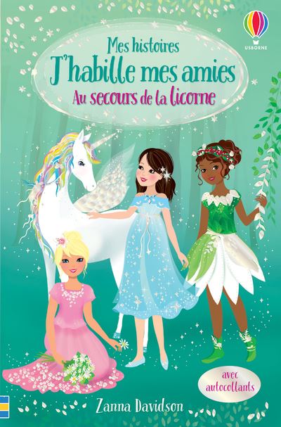 Au Secours De La Licorne Mes Histoires J Habille Mes Amies N Tome