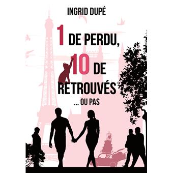 Un de perdu dix de retrouvés broché Ingrid Dupé Achat Livre fnac