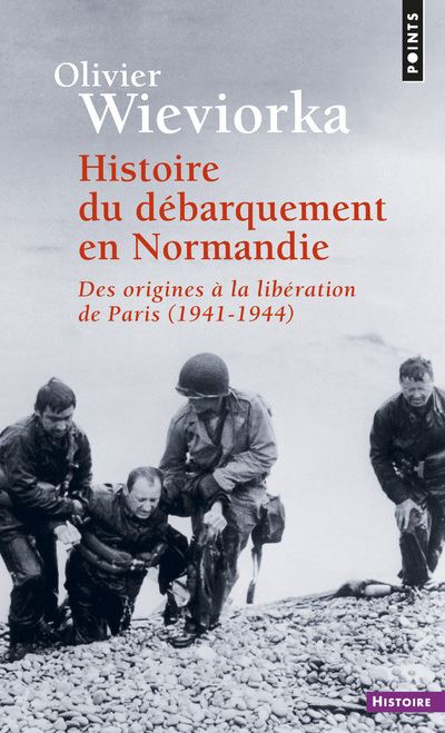 Histoire du débarquement en Normandie Réédition Des origines à la