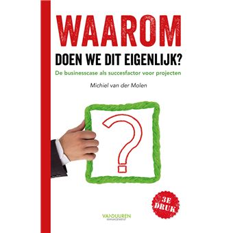 Waarom Doen We Dit Eigenlijk De Herziene Druk De Businesscase Als