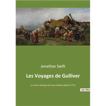 Les Voyages de Gulliver Un roman satirique écrit par Jonathan Swift en