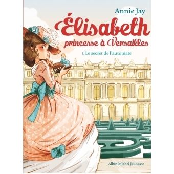 Elisabeth, Princesse à Versailles - Elisabeth, Princesse à Versailles, T1