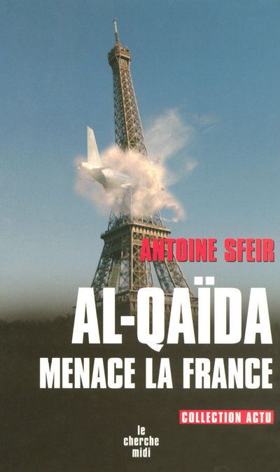 Al qaida menace la france broché Antoine Sfeir Achat Livre fnac