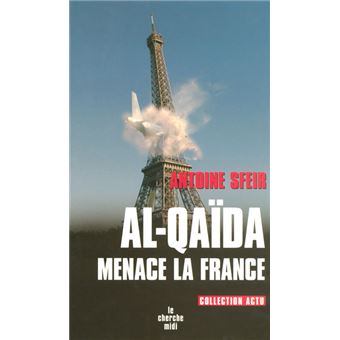 Al qaida menace la france broché Antoine Sfeir Achat Livre fnac