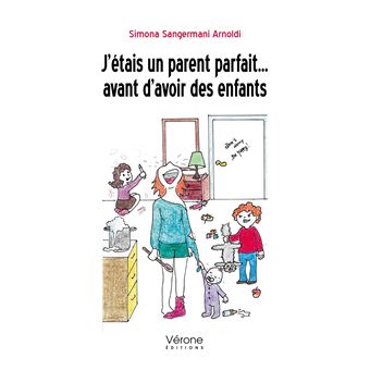 J Tais Un Parent Parfait Avant D Avoir Des Enfants Broch