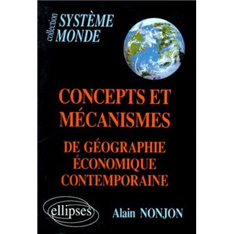 Concepts et mécanismes de géographie économique contemporaine broché