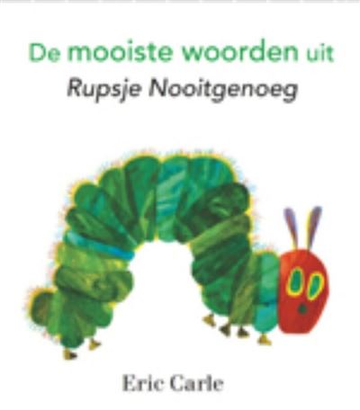 Rupsje Nooitgenoeg De Mooiste Woorden Uit Rupsje Nooitgenoeg Eric