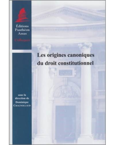 Les Origines Canoniques Du Droit Constitutionnel Sous La Direction De