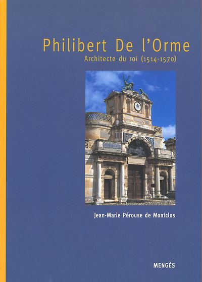 Philibert De L Orme Architecte Du Roi Architecte Du Roi