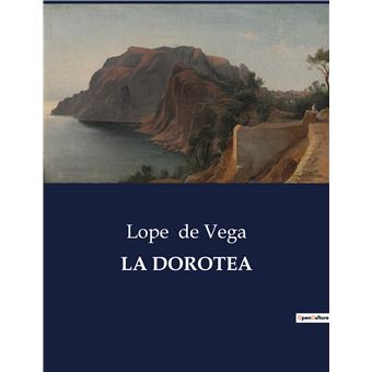 La dorotea broché Félix Lope De Vega Carpio Achat Livre fnac