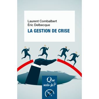 La gestion de crise Poche Éric Delbecque Laurent Combalbert