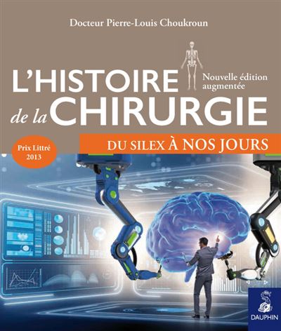 L Histoire De La Chirurgie Du Silex A Nos Jours Broch Pierre Louis