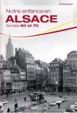 Notre enfance en Alsace