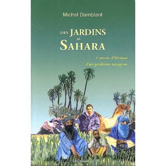 Des Jardins Au Sahara Carnets D Afrique D Un Jardinier Voyageur