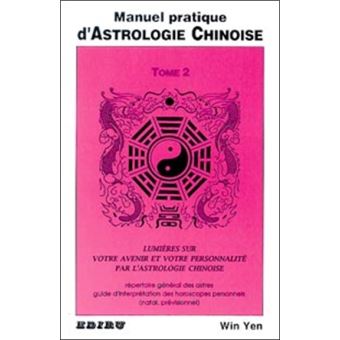 Manuel pratique d astrologie chinoise guide d interprétation des