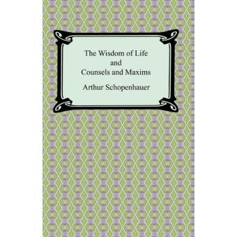 the essays of arthur schopenhauer the wisdom of life the essays of arthur schopenhauer the wisdom of life