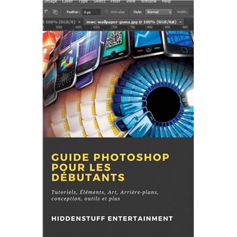 Guide Photoshop Pour Les D Butants Ebook Epub Hiddenstuff