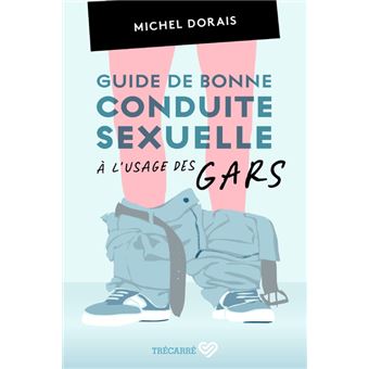 Guide De Bonne Conduite Sexuelle L Usage Des Gars Broch Michel