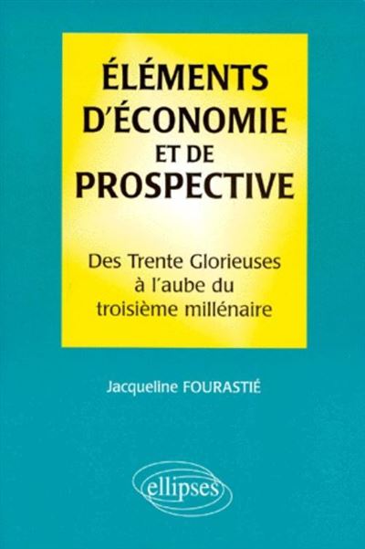 L Ments D Conomie Et De Prospective Des Trente Glorieuses L Aube Du