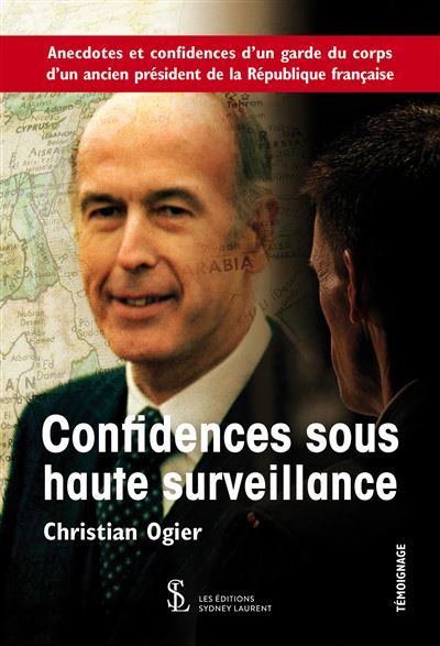 Confidences Sous Haute Surveillance Anecdotes Et Confidences Dun Garde