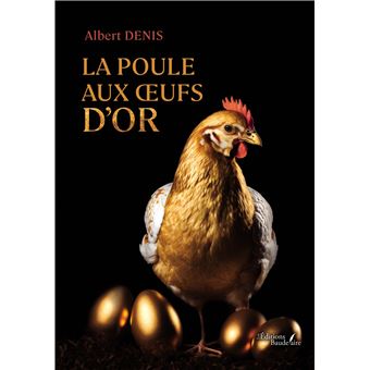 La Poule Aux Oeufs D Or Broch Albert Denis Achat Livre Fnac