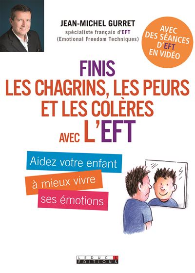 Finis Les Chagrins Les Peurs Et Les Col Res Avec L Eft Aidez Votre