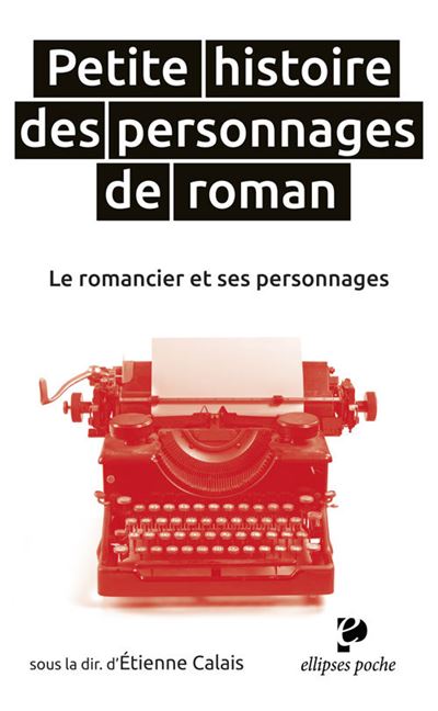 Petite Histoire Des Personnages De Roman Le Romancier Et Ses