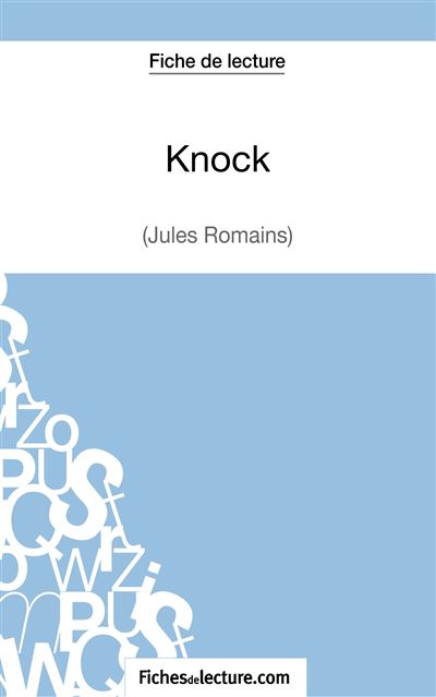 Knock Jules Romains Fiche de lecture Analyse complète de l oeuvre