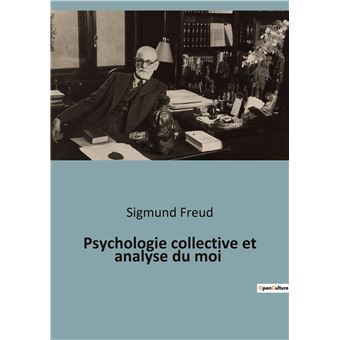 Psychologie collective et analyse du moi broché Sigmund Freud