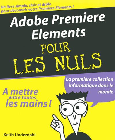 Poche Pour Les Nuls Adobe Premiere Elements Pour Les Nuls KEITH