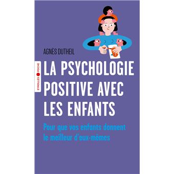 La Psychologie Positive Avec Les Enfants Pour Que Vos Enfants Donnent