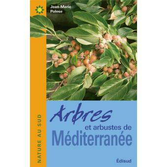 Arbres et arbustes de Méditerranée broché Jean Marie Polèse Achat