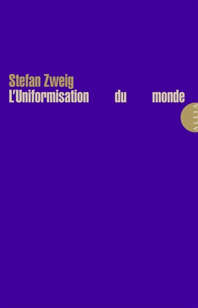 L Uniformisation Du Monde Broch Stefan Zweig Francis Douville